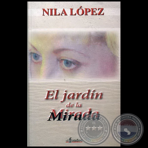 EL JARDÍN DE LA MIRADA - Autora: NILA LÓPEZ - Año 2009